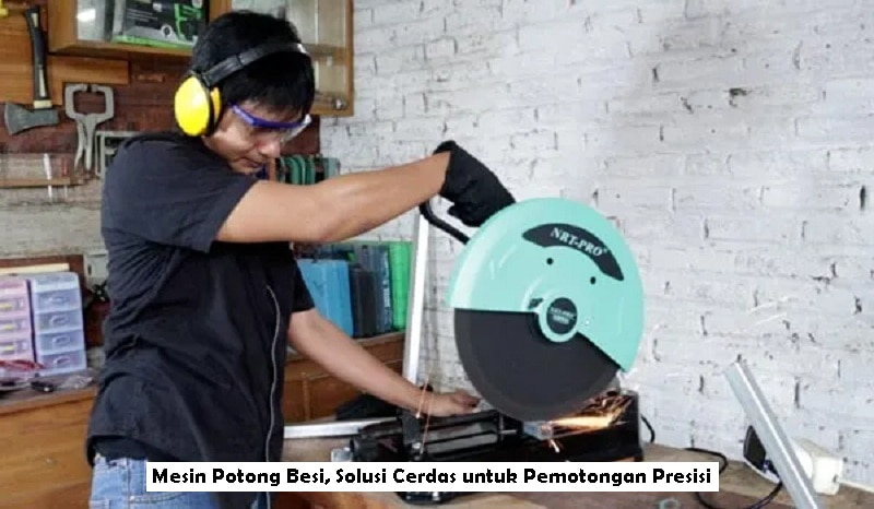 Mesin Potong Besi, Solusi Cerdas untuk Pemotongan Presisi