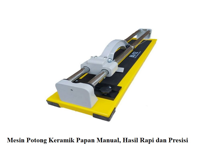 Mesin Potong Keramik Papan Manual, Hasil Rapi dan Presisi